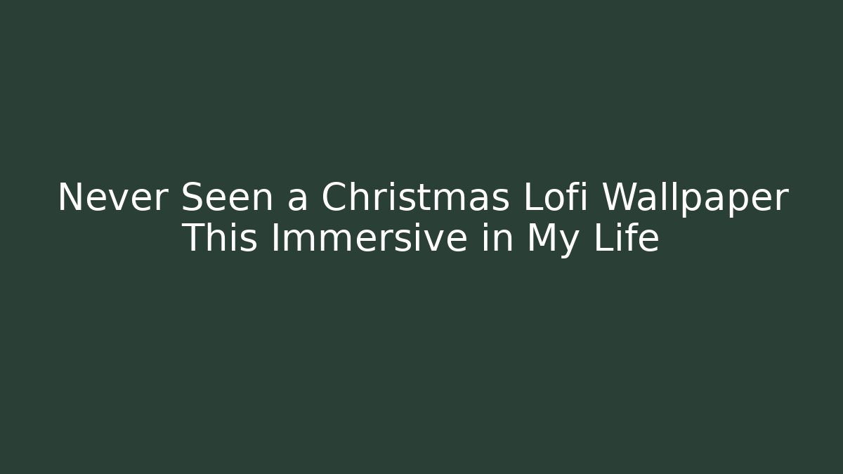 Never Seen a Christmas Lofi Wallpaper This Immersive in My Life - Vintage E-Juice