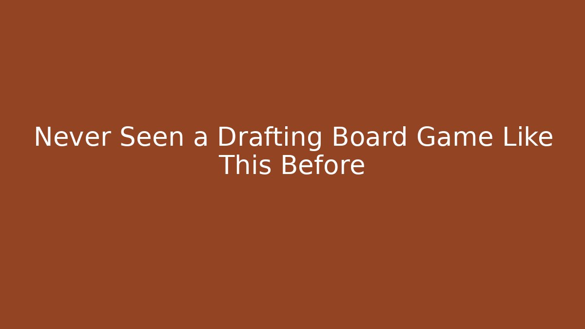 Never Seen a Drafting Board Game Like This Before