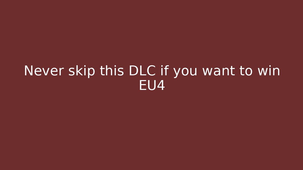 Never skip this DLC if you want to win EU4
