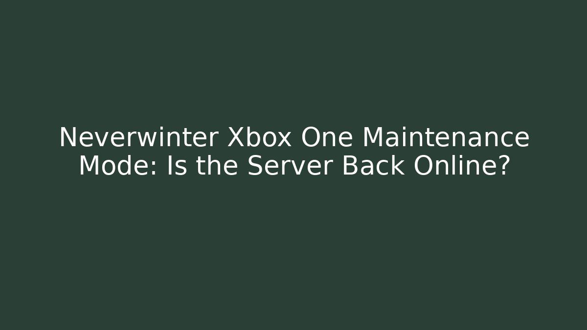 Neverwinter Xbox One Maintenance Mode: Is the Server Back Online?