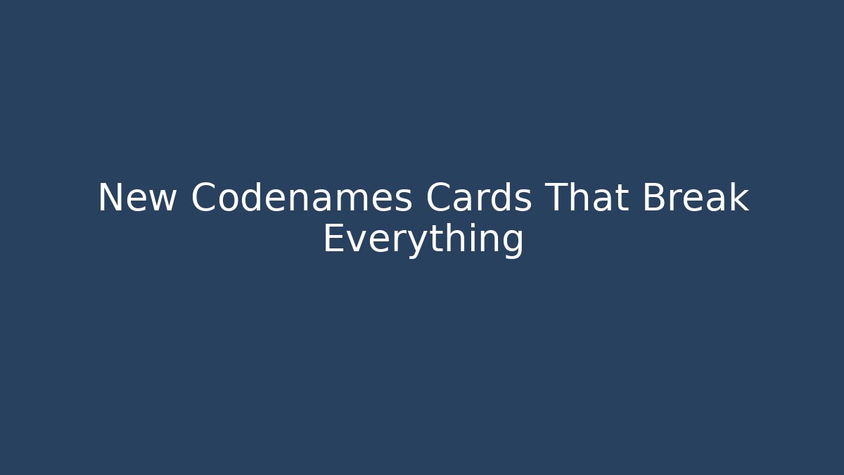 New Codenames Cards That Break Everything