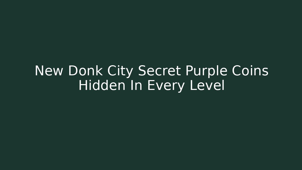 New Donk City Secret Purple Coins Hidden In Every Level