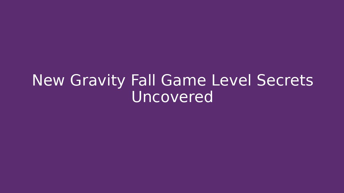 New Gravity Fall Game Level Secrets Uncovered