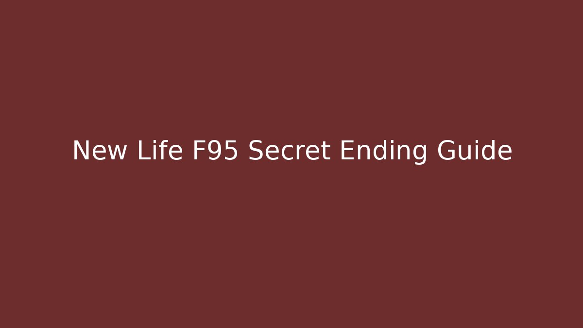 New Life F95 Secret Ending Guide