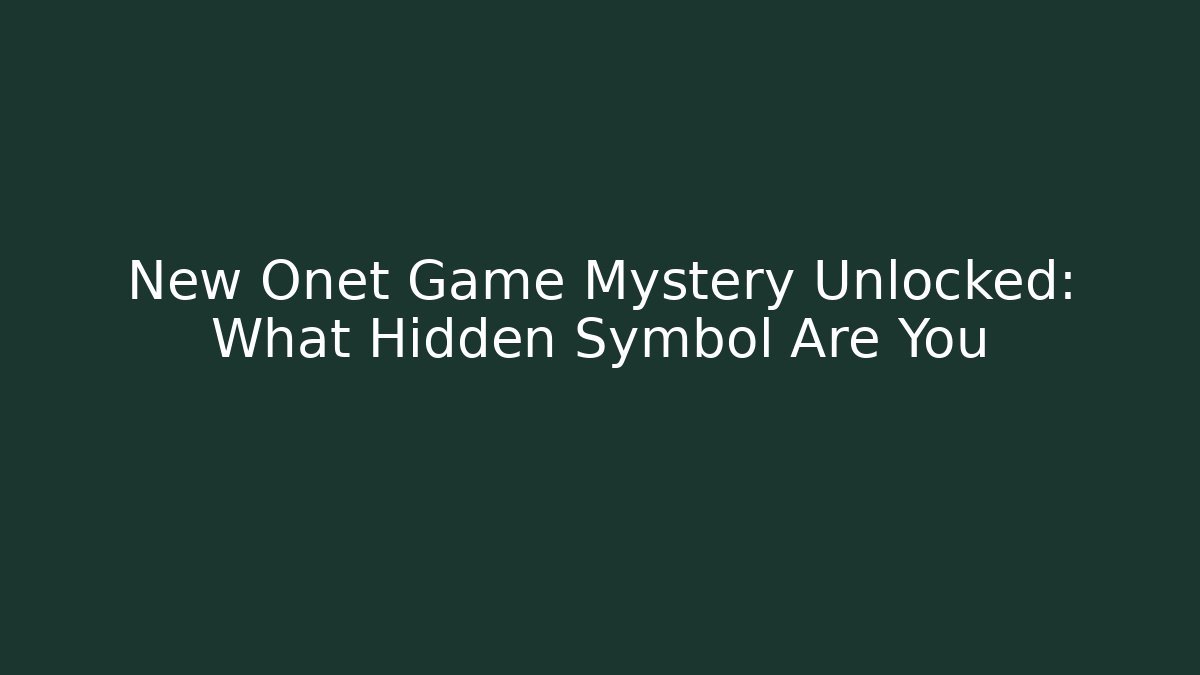 New Onet Game Mystery Unlocked: What Hidden Symbol Are You