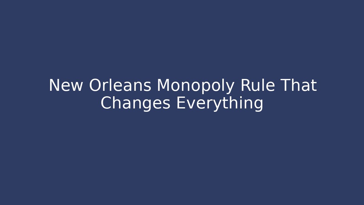 New Orleans Monopoly Rule That Changes Everything - Vintage E-Juice