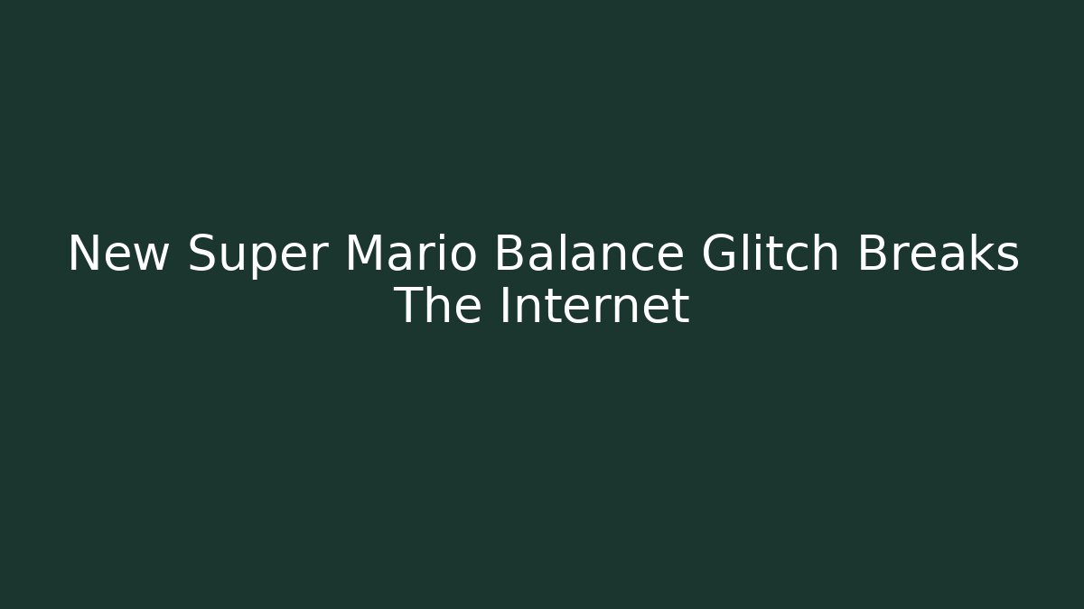 New Super Mario Balance Glitch Breaks The Internet