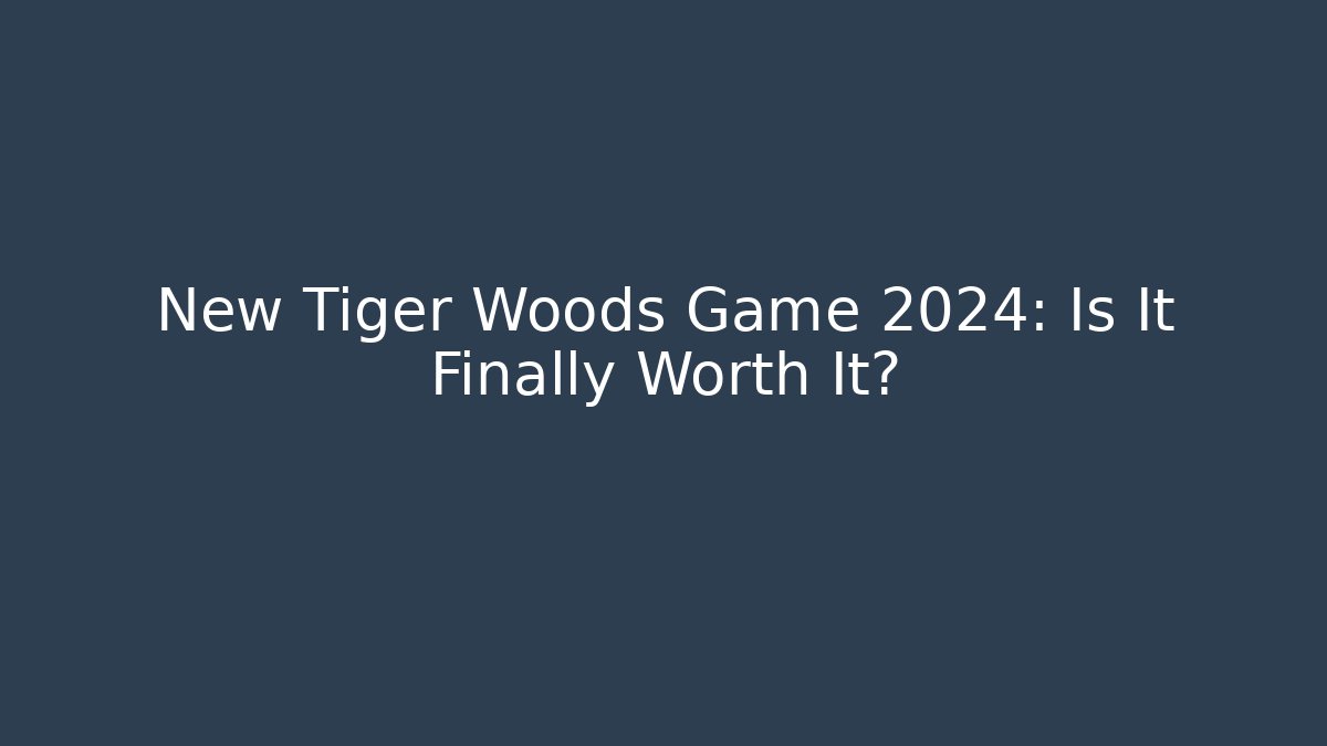 New Tiger Woods Game 2024: Is It Finally Worth It? - Vintage E-Juice