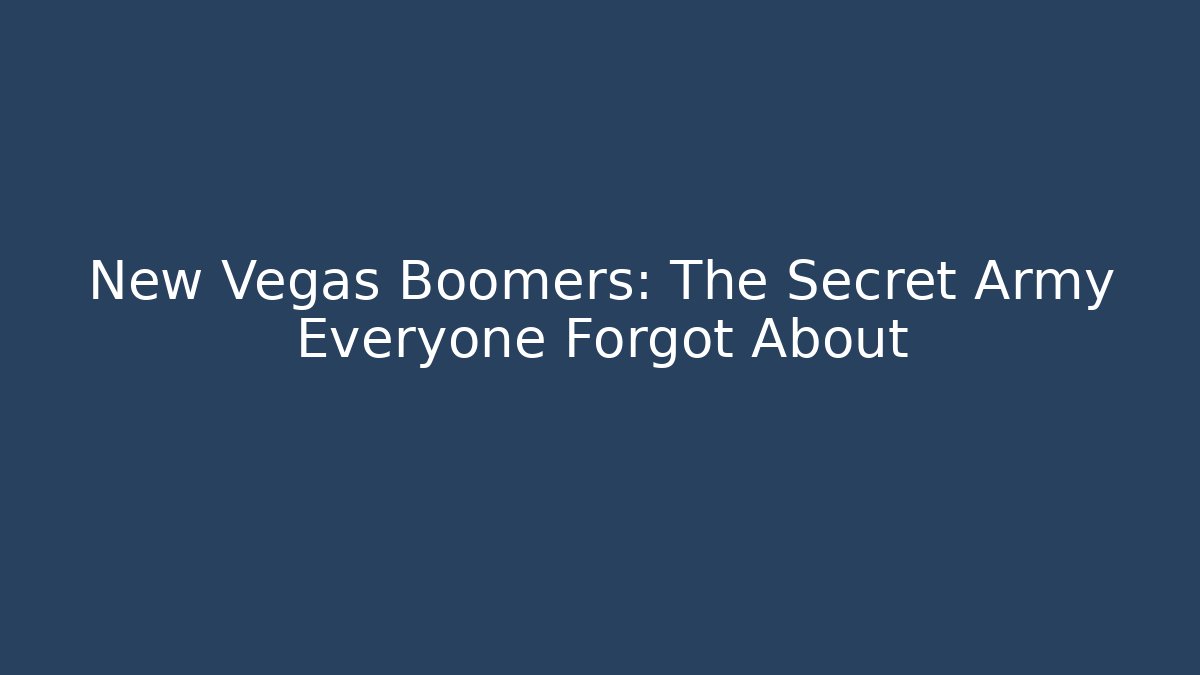 New Vegas Boomers: The Secret Army Everyone Forgot About