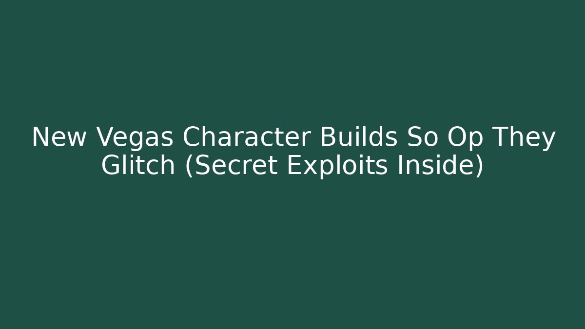 New Vegas Character Builds So Op They Glitch (Secret Exploits Inside)