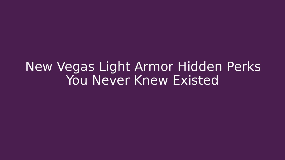 New Vegas Light Armor Hidden Perks You Never Knew Existed