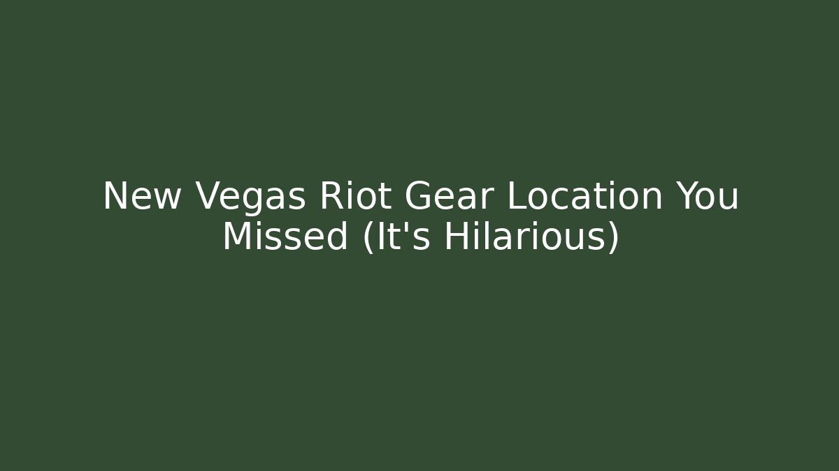 New Vegas Riot Gear Location You Missed (It's Hilarious)