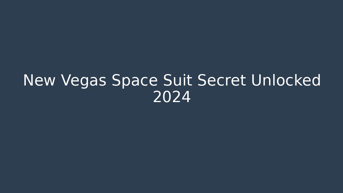 New Vegas Space Suit Secret Unlocked 2024