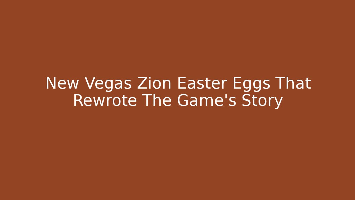 New Vegas Zion Easter Eggs That Rewrote The Game's Story