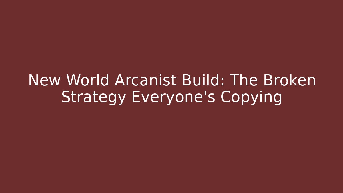 New World Arcanist Build: The Broken Strategy Everyone’s Copying