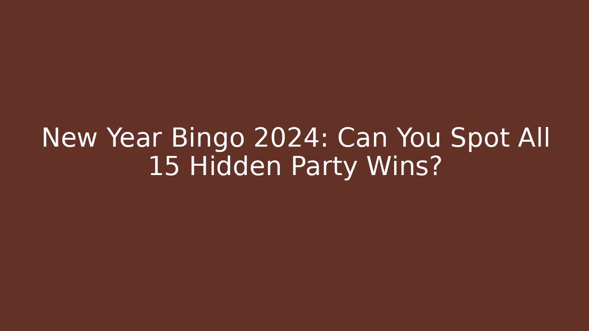 New Year Bingo 2024: Can You Spot All 15 Hidden Party Wins?