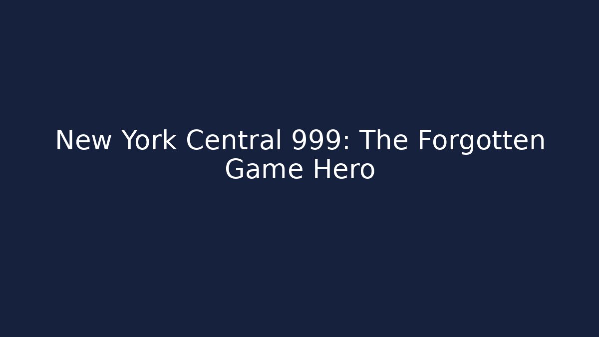 New York Central 999: The Forgotten Game Hero