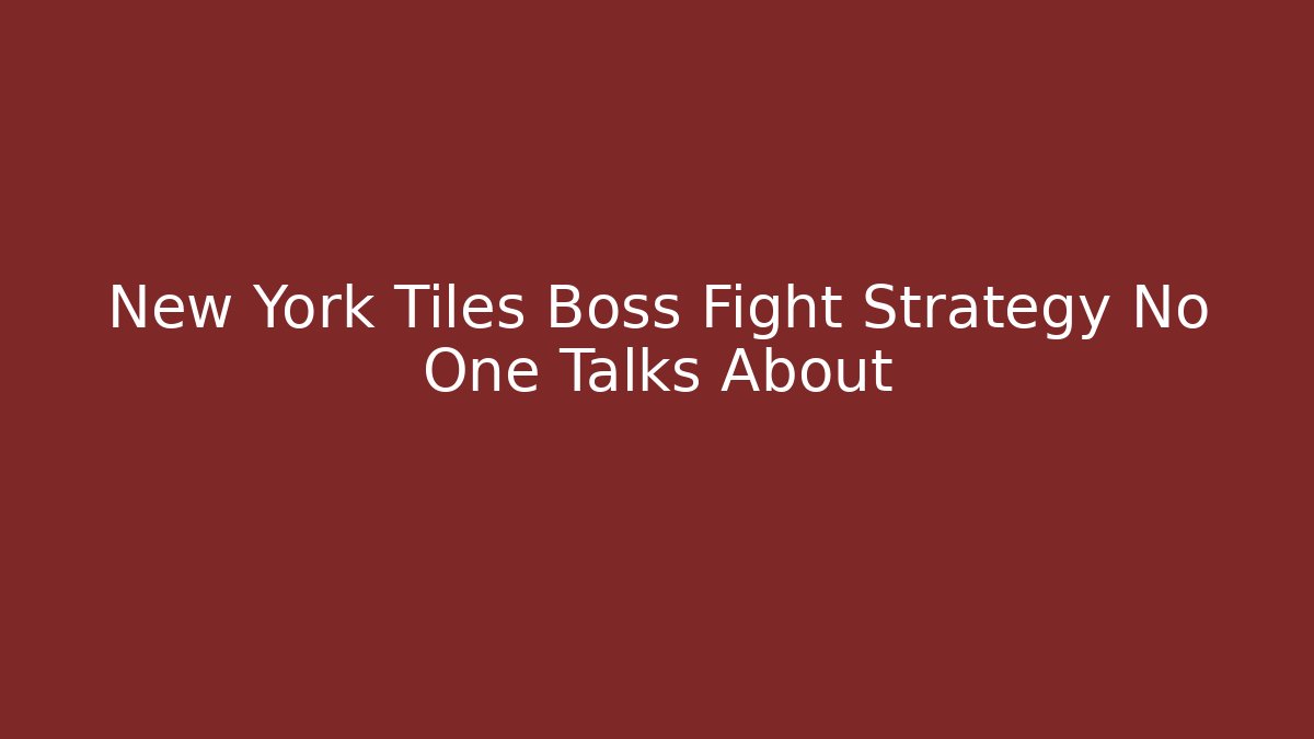 New York Tiles Boss Fight Strategy No One Talks About