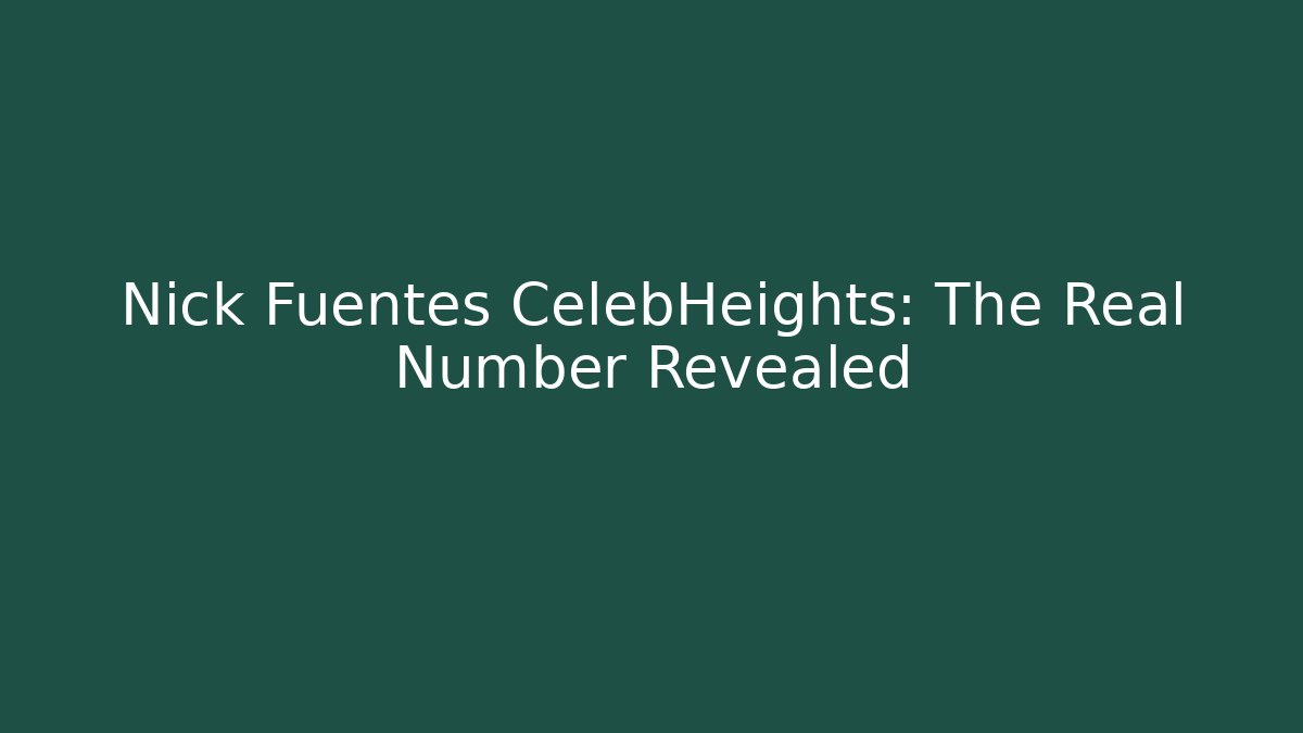 Nick Fuentes CelebHeights: The Real Number Revealed