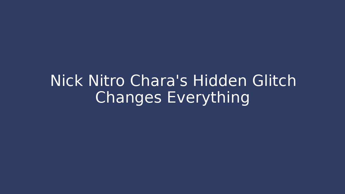 Nick Nitro Chara’s Hidden Glitch Changes Everything - Vintage E-Juice