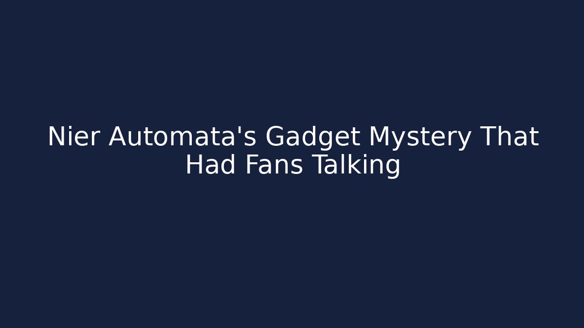 Nier Automata’s Gadget Mystery That Had Fans Talking