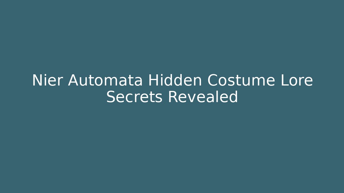 Nier Automata Hidden Costume Lore Secrets Revealed - Vintage E-Juice