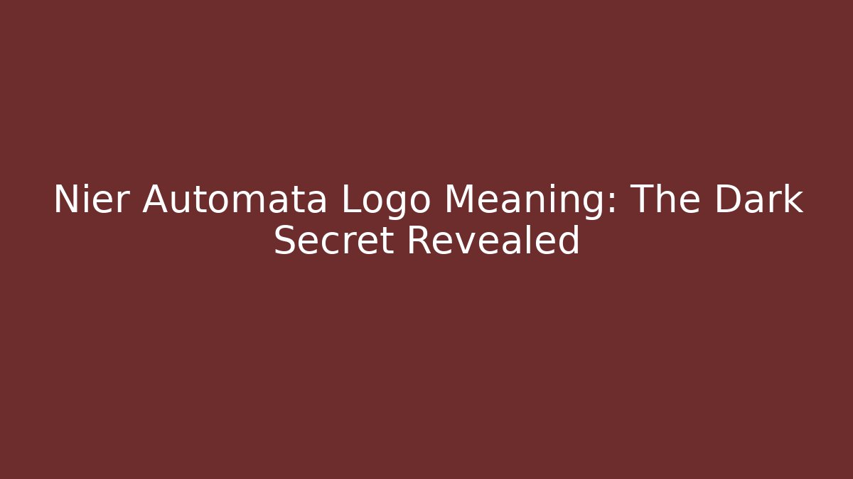 Nier Automata Logo Meaning: The Dark Secret Revealed