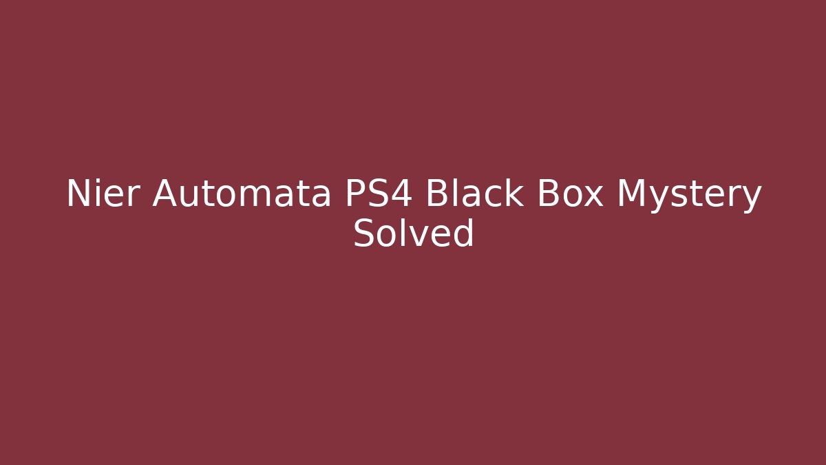 Nier Automata PS4 Black Box Mystery Solved