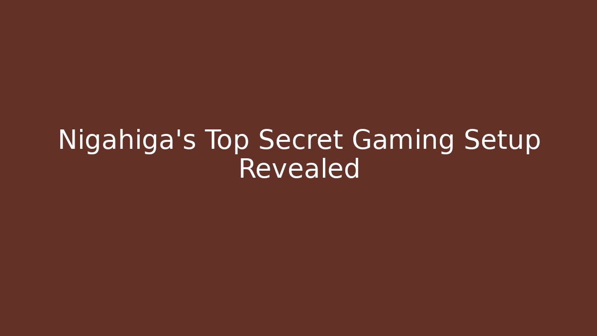 Nigahiga's Top Secret Gaming Setup Revealed