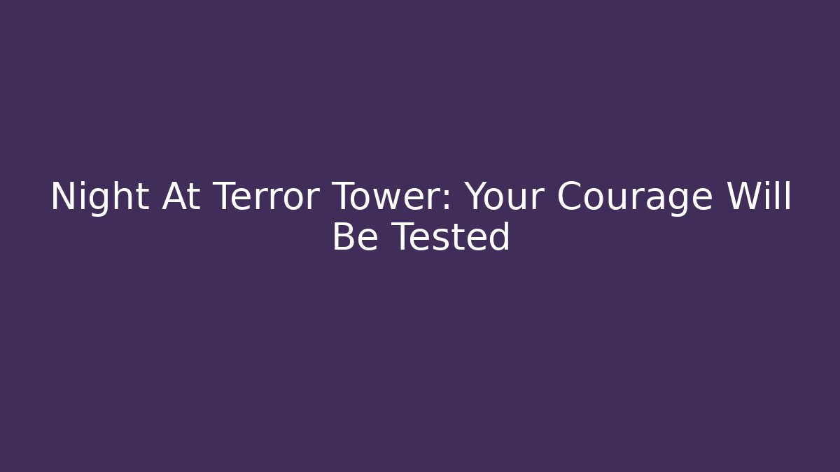 Night At Terror Tower: Your Courage Will Be Tested - Vintage E-Juice
