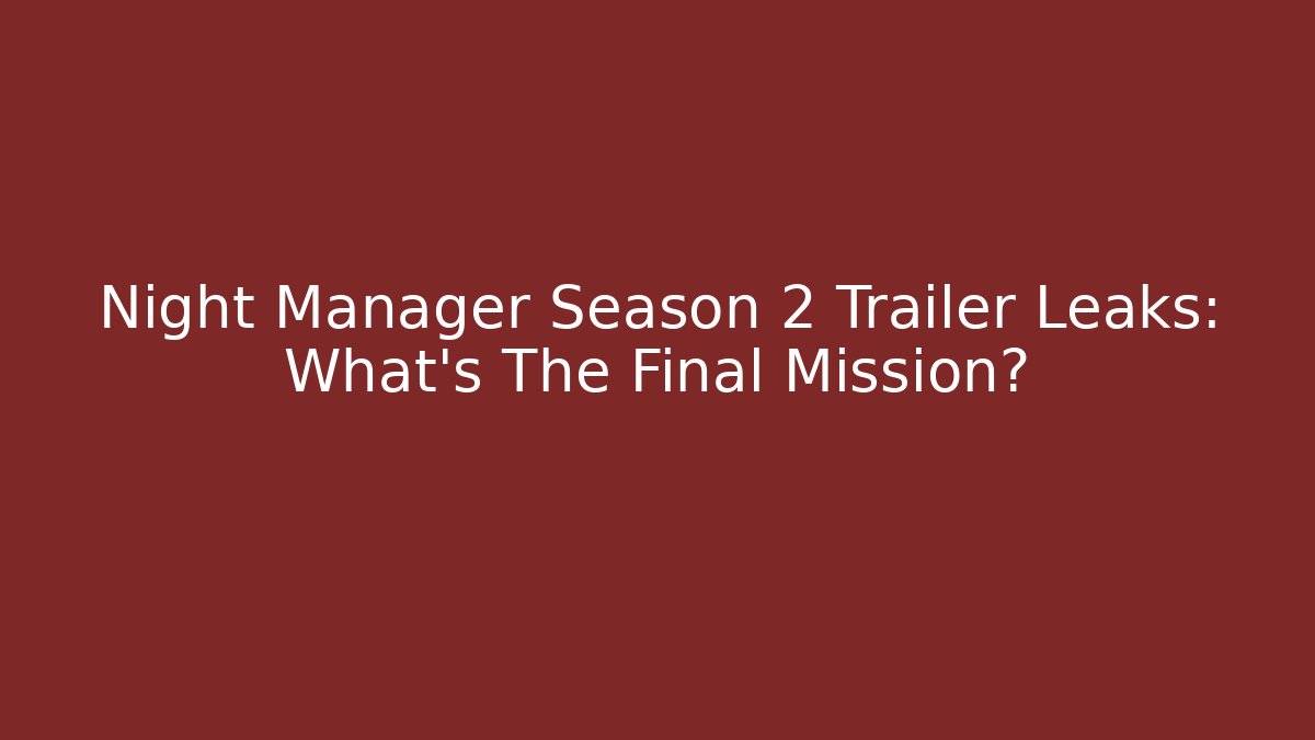 Night Manager Season 2 Trailer Leaks: What's The Final Mission?