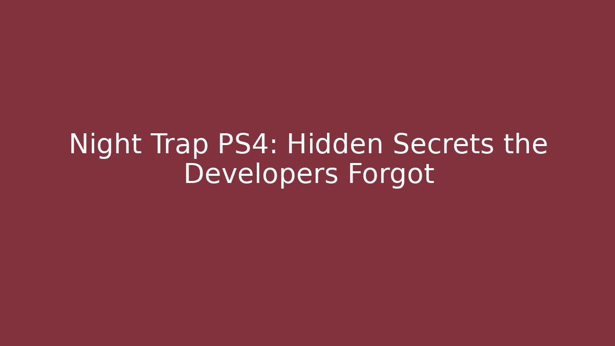 Night Trap PS4: Hidden Secrets the Developers Forgot - Vintage E-Juice