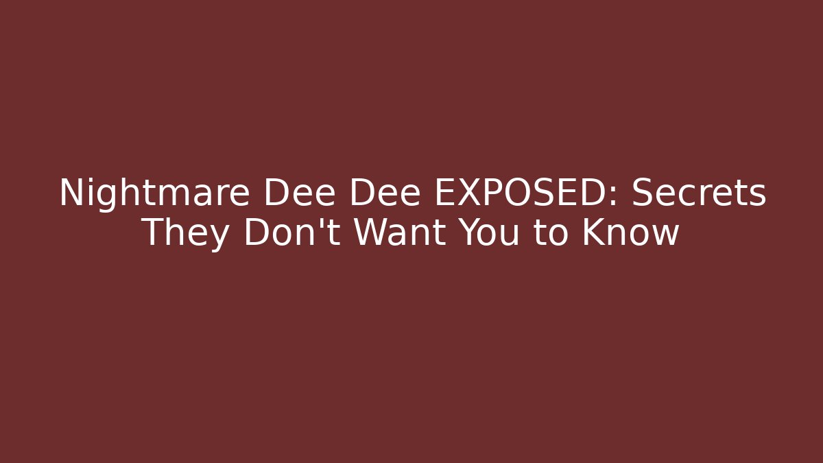 Nightmare Dee Dee EXPOSED: Secrets They Don't Want You to Know