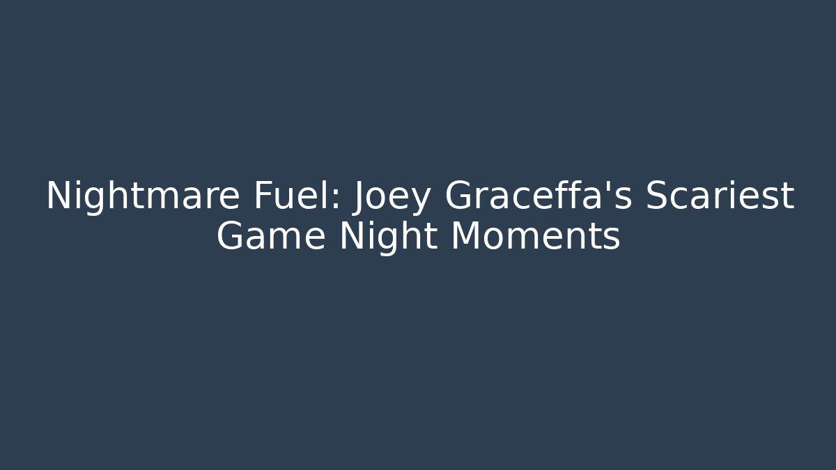 Nightmare Fuel: Joey Graceffa's Scariest Game Night Moments
