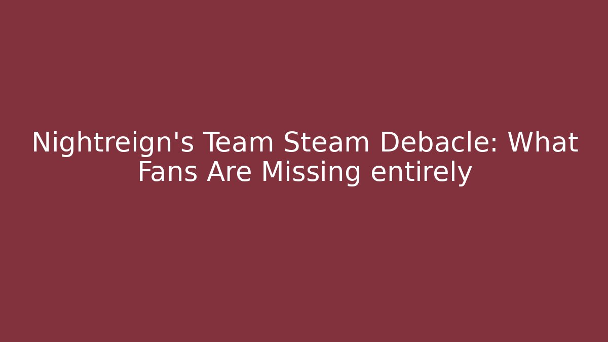 Nightreign's Team Steam Debacle: What Fans Are Missing entirely