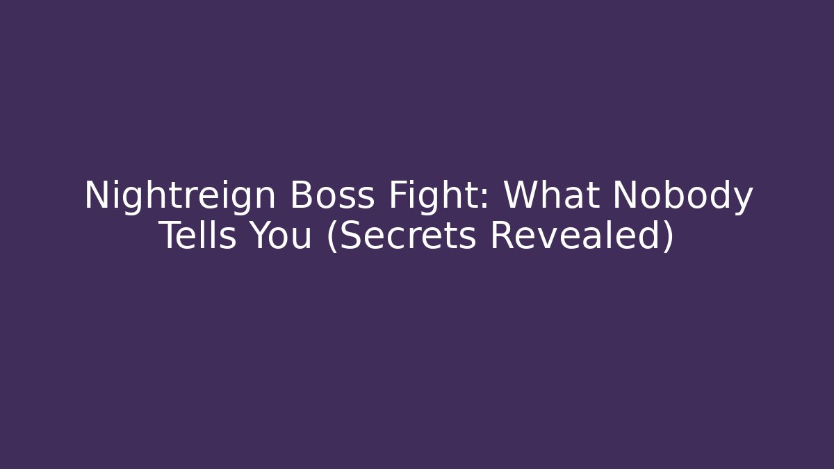 Nightreign Boss Fight: What Nobody Tells You (Secrets Revealed)