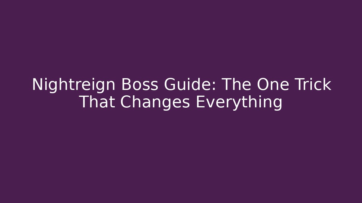 Nightreign Boss Guide: The One Trick That Changes Everything - Vintage E-Juice