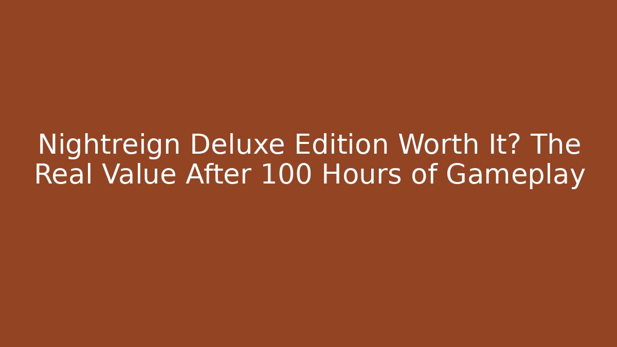 is nightreign deluxe edition worth it