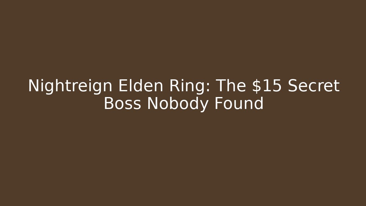 Nightreign Elden Ring: The $15 Secret Boss Nobody Found