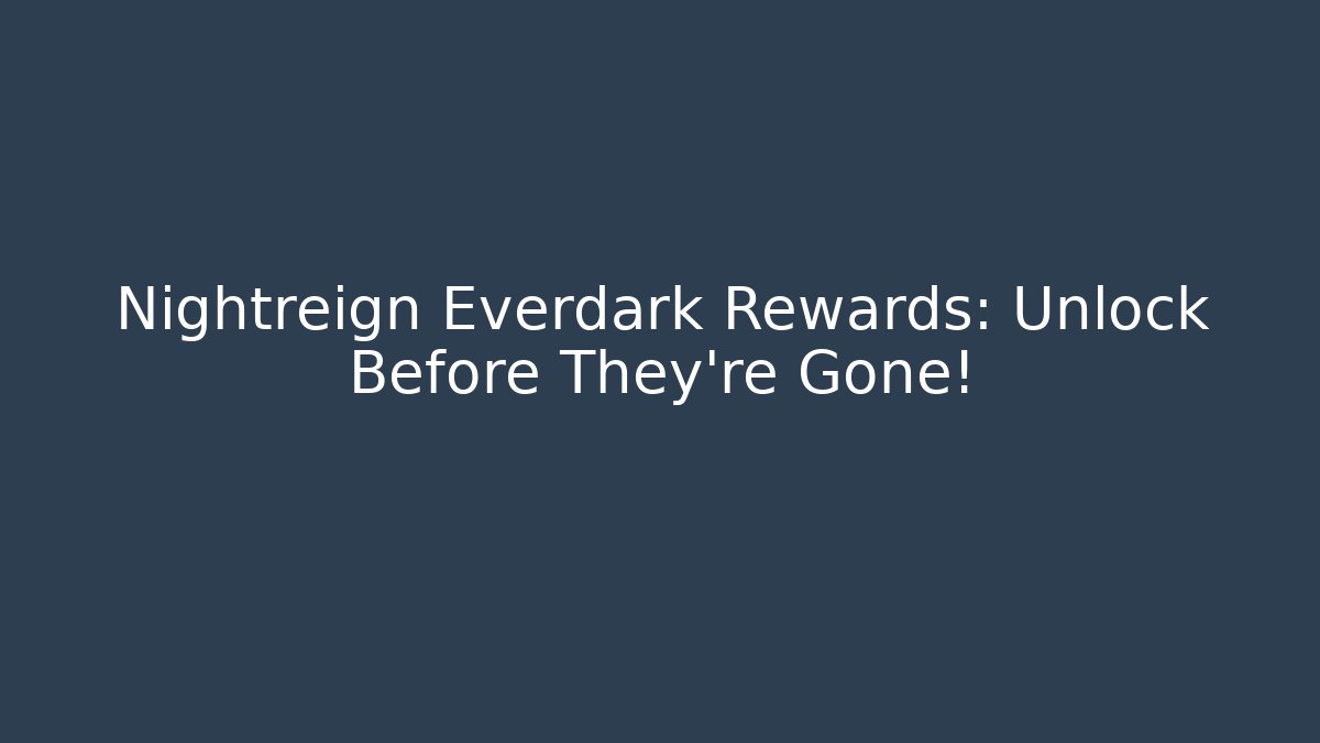 Nightreign Everdark Rewards: Unlock Before They're Gone!