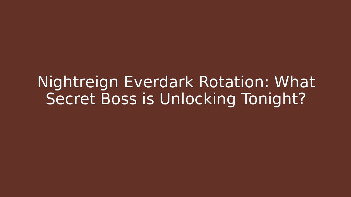 Nightreign Everdark Rotation: What Secret Boss is Unlocking Tonight?