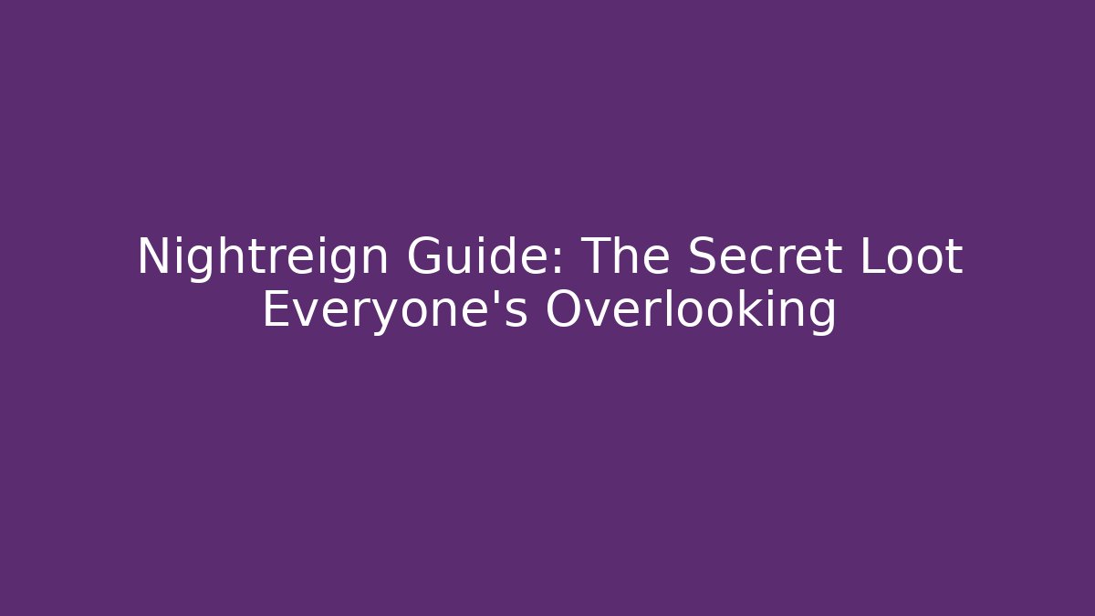 Nightreign Guide: The Secret Loot Everyone's Overlooking