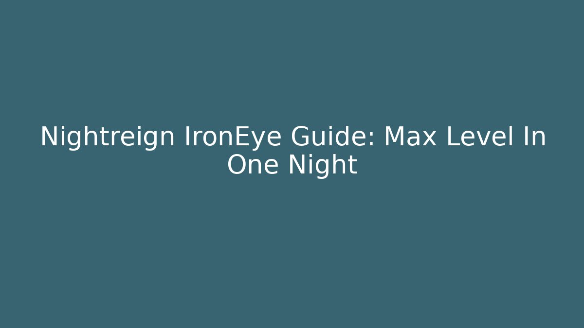 Nightreign IronEye Guide: Max Level In One Night