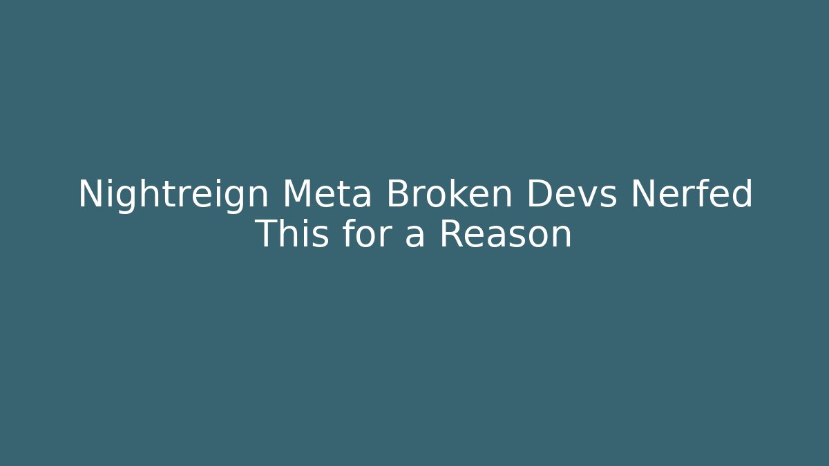 Nightreign Meta Broken Devs Nerfed This for a Reason