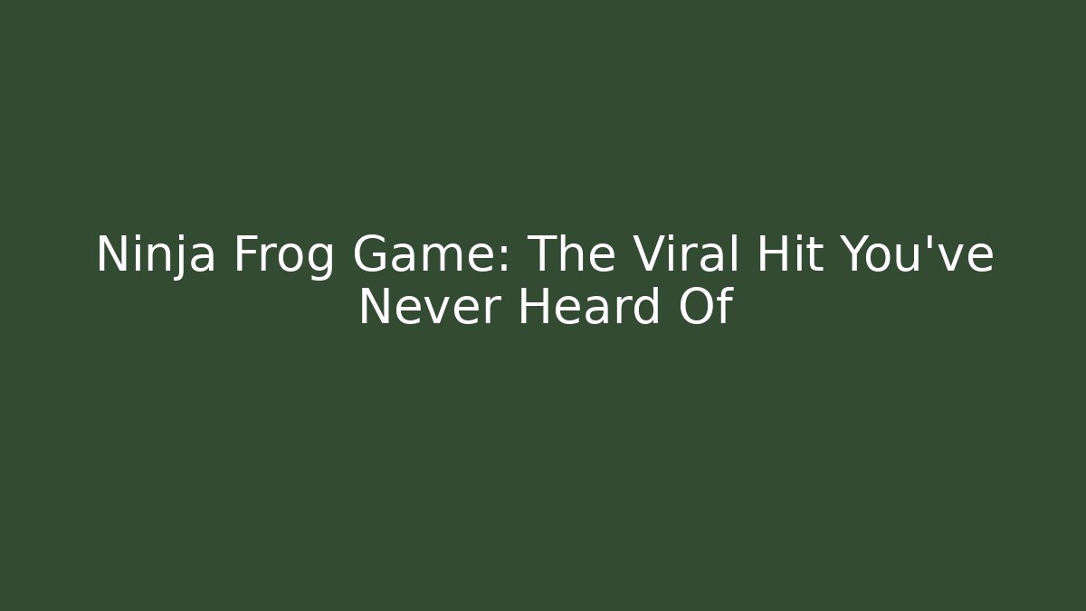 Ninja Frog Game: The Viral Hit You’ve Never Heard Of - Vintage E-Juice