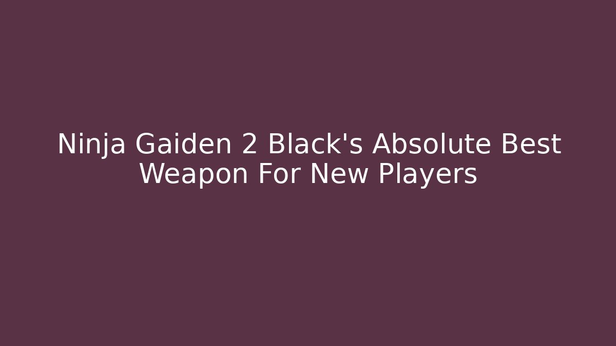 Ninja Gaiden 2 Black's Absolute Best Weapon For New Players - Vintage E-Juice