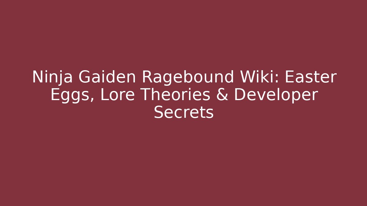 Ninja Gaiden Ragebound Wiki: Easter Eggs, Lore Theories & Developer Secrets