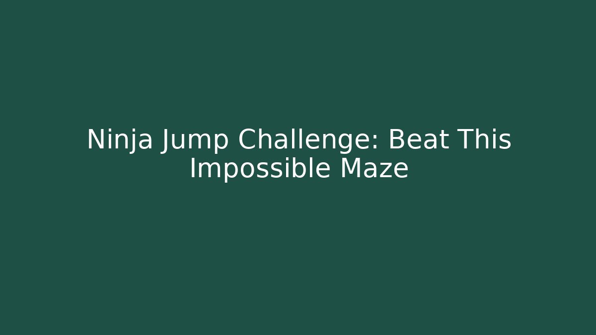 Ninja Jump Challenge: Beat This Impossible Maze