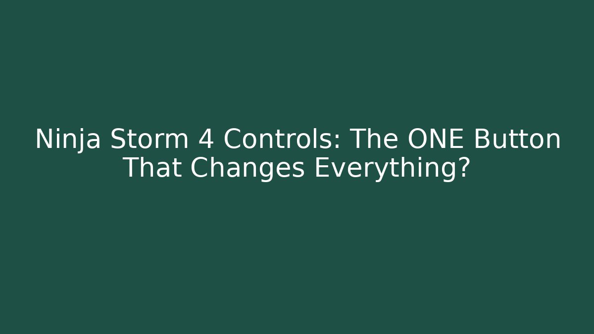 Ninja Storm 4 Controls: The ONE Button That Changes Everything? - Vintage E-Juice