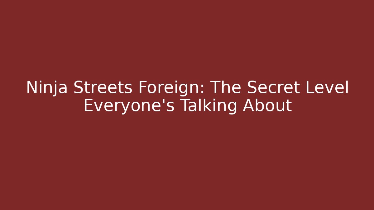 Ninja Streets Foreign: The Secret Level Everyone’s Talking About - Vintage E-Juice